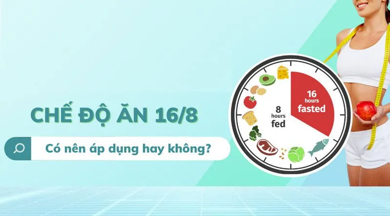 Có nên áp dụng chế độ nhịn ăn 16/8