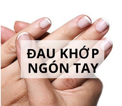 Đau nhức các đốt ngón tay là bệnh gì?