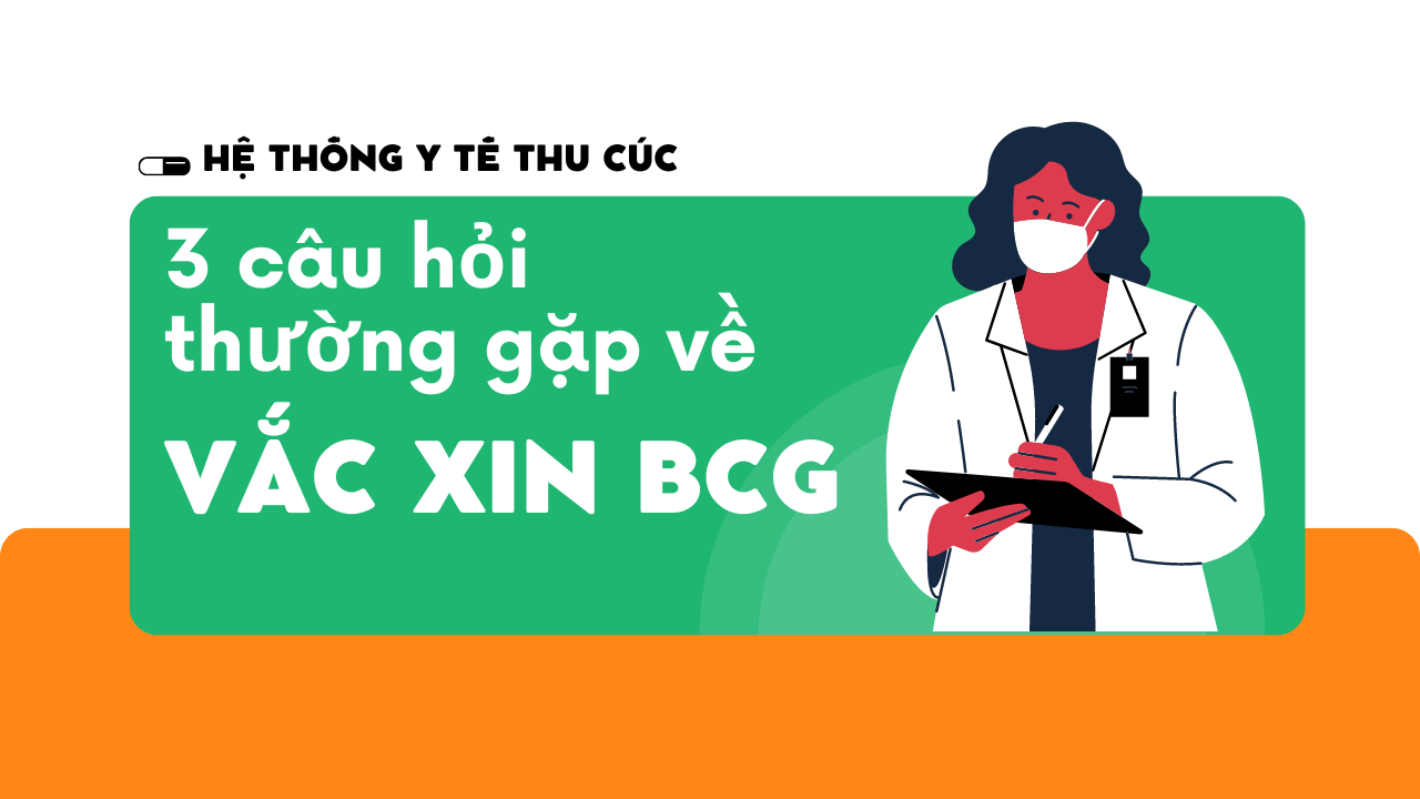 Giải đáp 3 câu hỏi thường gặp về vắc xin BCG