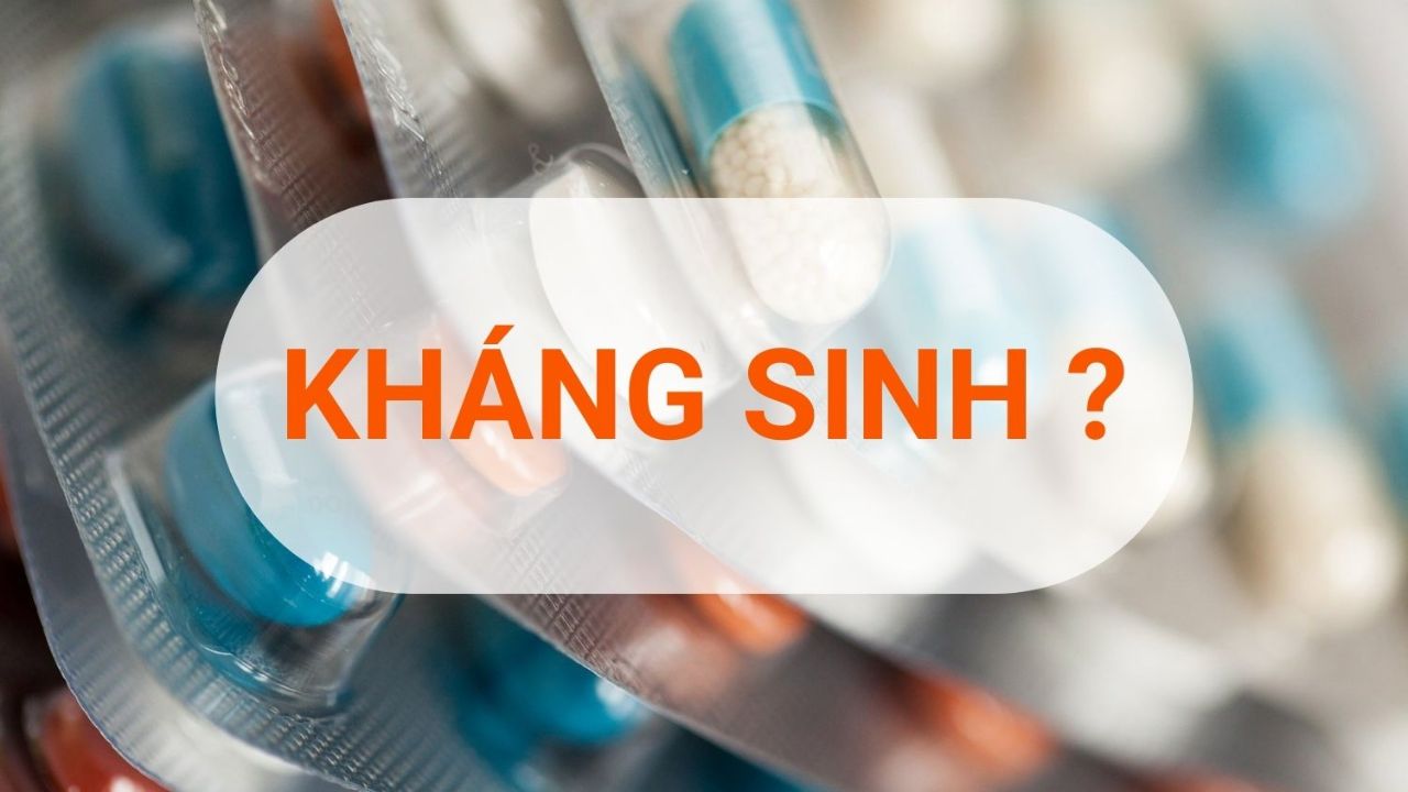 Kháng sinh: Công dụng và những tác hại do lạm dụng