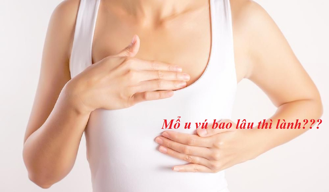 Mổ u vú bao lâu thì lành và phải nằm viện bao lâu?