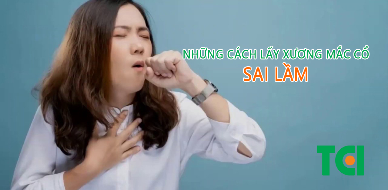 Những cách lấy xương mắc cổ sai lầm nhiều người mắc phải