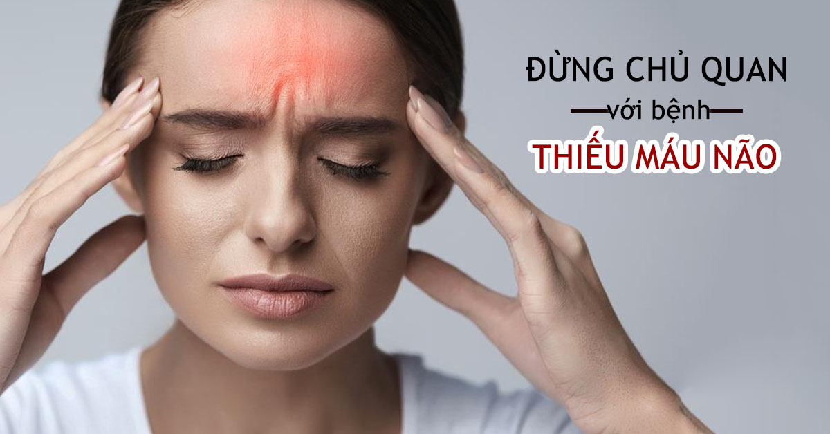 Thiếu máu não uống thuốc gì? Uống sai tai họa khôn lường!