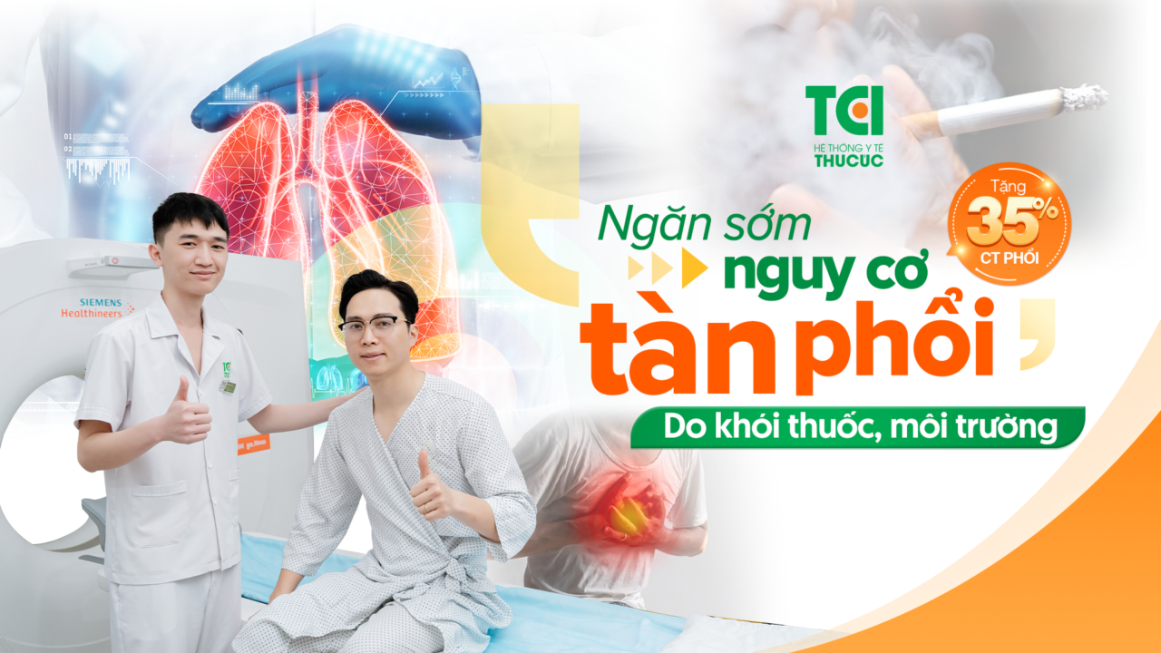 Thu Cúc TCI tặng 35% phí chụp CT phổi giúp khám phổi hiệu quả