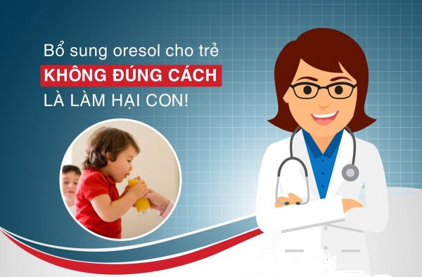 Uống oresol không đúng cách coi chừng rước họa cho con